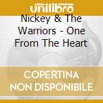 Nickey & The Warriors - One From The Heart cd