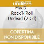 Mad3 - Rock'N'Roll Undead (2 Cd) cd