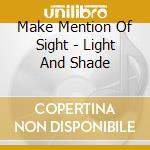 Make Mention Of Sight - Light And Shade cd