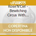 Rose'N'Ciel - Bewitching Circus With Dream cd