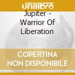 Jupiter - Warrior Of Liberation cd