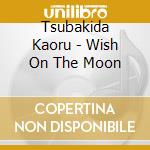Tsubakida Kaoru - Wish On The Moon cd