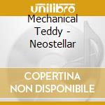 Mechanical Teddy - Neostellar cd