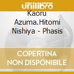 Kaoru Azuma.Hitomi Nishiya - Phasis cd