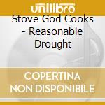 Stove God Cooks - Reasonable Drought cd