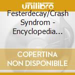 Festerdecay/Crash Syndrom - Encyclopedia Of Putrefactive Anomalies cd