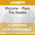 Rhizome - Plays The Beatles cd