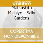 Matsushita Michiyo - Sally Gardens cd
