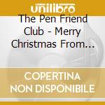 The Pen Friend Club - Merry Christmas From The Pen Friend Club cd