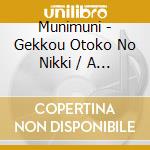 Munimuni - Gekkou Otoko No Nikki / A Diary Of Mr.Moonlight cd musicale di Munimuni