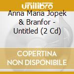 Anna Maria Jopek & Branfor - Untitled (2 Cd) cd