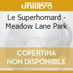 Le Superhomard - Meadow Lane Park cd
