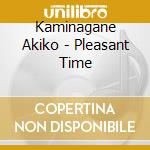 Kaminagane Akiko - Pleasant Time cd