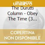 The Durutti Column - Obey The Time (3 Cd) cd musicale di The Durutti Column