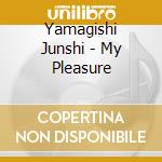 Yamagishi Junshi - My Pleasure