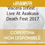 Viscera Infest - Live At Asakusa Death Fest 2017 cd