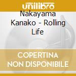 Nakayama Kanako - Rolling Life cd musicale di Nakayama Kanako