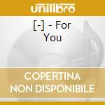 [-] - For You cd