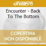 Encounter - Back To The Bottom cd