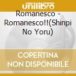 Romanesco - Romanesco!!(Shinpi No Yoru) cd