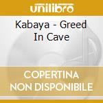 Kabaya - Greed In Cave cd
