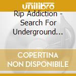 Rip Addiction - Search For Underground Circus cd