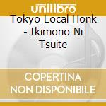 Tokyo Local Honk - Ikimono Ni Tsuite cd
