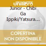 Junior - Chibi Ga Ippiki/Yatsura No Ashioto No Ballad cd