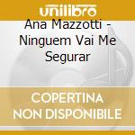 Ana Mazzotti - Ninguem Vai Me Segurar cd musicale