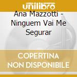 Ana Mazzotti - Ninguem Vai Me Segurar cd