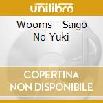 Wooms - Saigo No Yuki