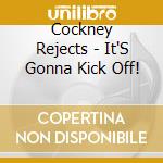 Cockney Rejects - It'S Gonna Kick Off! cd