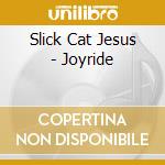 Slick Cat Jesus - Joyride cd