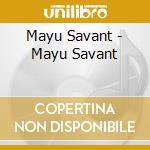 Mayu Savant - Mayu Savant cd