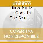 Blu & Nottz - Gods In The Spirit. Titans In The Flesh cd
