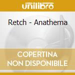 Retch - Anathema cd