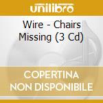 Wire - Chairs Missing (3 Cd) cd