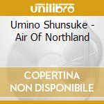 Umino Shunsuke - Air Of Northland cd