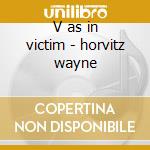 V as in victim - horvitz wayne
