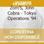 Zorn'S, John Cobra - Tokyo Operations '94 cd