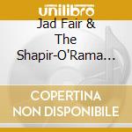 Jad Fair & The Shapir-O'Rama - We Are The Rage cd