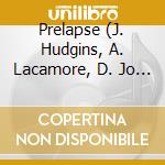Prelapse (J. Hudgins, A. Lacamore, D. Jo - Prelapse With Special Guest: Zorn, John cd