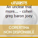 An unclear trial more... - cohen greg baron joey