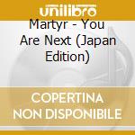 Martyr - You Are Next (Japan Edition) cd