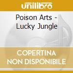 Poison Arts - Lucky Jungle cd