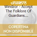 Windzor - Accept The Folklore Of Guardians Flame cd