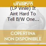 (LP Vinile) It Aint Hard To Tell B/W One Love vinile