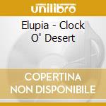Elupia - Clock O' Desert cd
