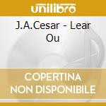 J.A.Cesar - Lear Ou cd