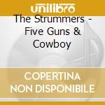 The Strummers - Five Guns & Cowboy cd